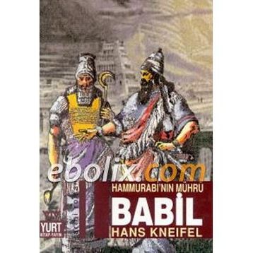 BABIL HAMMURABI'NIN MÜHRÜ - HANS KNEIFEL