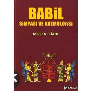 BABIL SIMYASI VE KOZMOLOJISI - MIRCAE ELIADE
