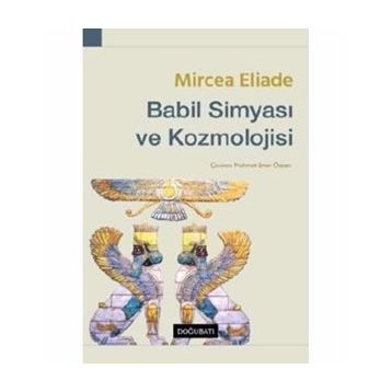 BABIL SIMYASI VE KOZMOLOJISI - MIRCAE ELIADE