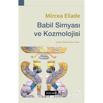 BABIL SIMYASI VE KOZMOLOJISI - MIRCAE ELIADE