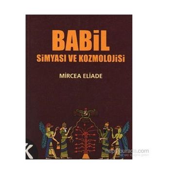 BABIL SIMYASI VE KOZMOLOJISI - MIRCAE ELIADE