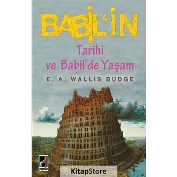 Babil’in Tarihi ve Babil’de Yaşam - E. A. Wallis Budge
