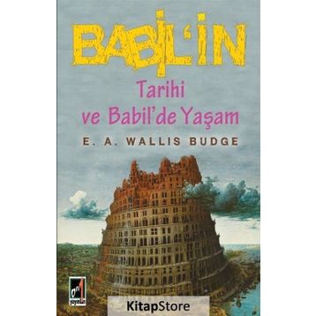 Babil’in Tarihi ve Babil’de Yaşam - E. A. Wallis Budge