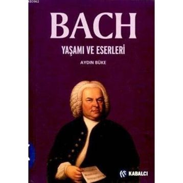 Bach Yaşamı ve Eserleri - Aydın Büke