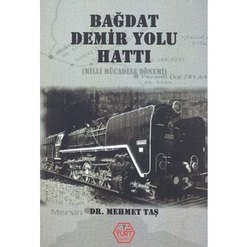 Bağdat Demir Yolu Hattı - Mehmet Taş