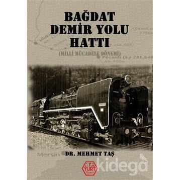 Bağdat Demir Yolu Hattı - Mehmet Taş