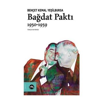 Bağdat Paktı 1950-1959 - Behçet Kemal Yeşilbursa
