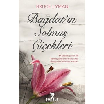 Bağdat’ın Solmuş Çiçekleri - Bruce Lyman