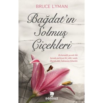 Bağdat’ın Solmuş Çiçekleri - Bruce Lyman