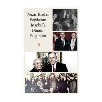 Bağdat’tan İstanbul’a Dünüm Bugünüm - Nezir Kırdar