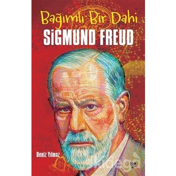 Bağımlı Bir Dahi Sigmund Freud - Deniz Yılmaz