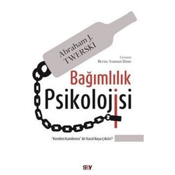 Bağımlılık Psikolojisi - Abraham J. Twersk