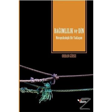 Bağımlılık ve Din - Doç. Dr. Orhan Gürsu