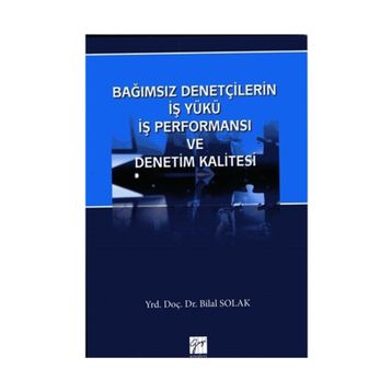 Bağımsız Denetçilerin İş Yükü Perfonmansı ve Denetim Kalitesi - Bilal Solak