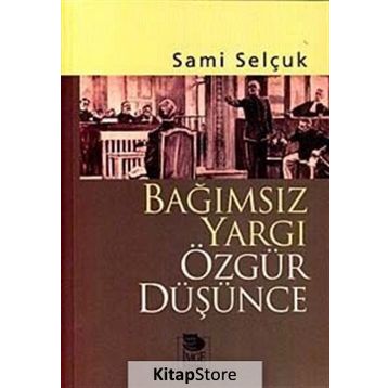 BAĞIMSIZ YARGI ÖZGÜR DÜŞÜNCE - SAMI SELÇUK