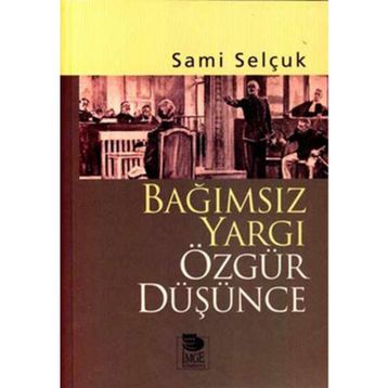 BAĞIMSIZ YARGI ÖZGÜR DÜŞÜNCE - SAMI SELÇUK