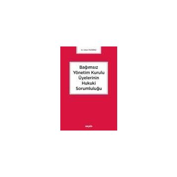 Bağımsız Yönetim Kurulu Üyelerinin Hukuki Sorumluluğu - Gülşen Pazarbaşı