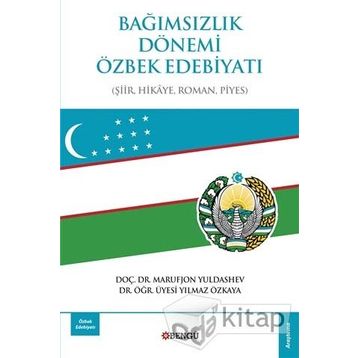 Bağımsızlık Dönemi Özbek Edebiyatı: Şiir-Hikaye-Roman-Piyes