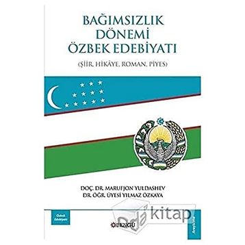 Bağımsızlık Dönemi Özbek Edebiyatı: Şiir-Hikaye-Roman-Piyes