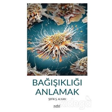Bağışıklığı Anlamak - Şefik Ş. Alkan