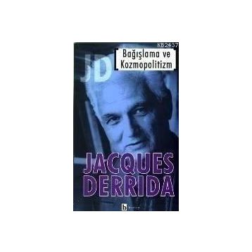 BAĞIŞLAMA VE KOZMOPOLITIZM - JACQUES DERRIDA