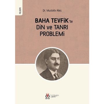 Baha Tevfik'te Din Ve Tanrı Problemi - Mustafa Ateş
