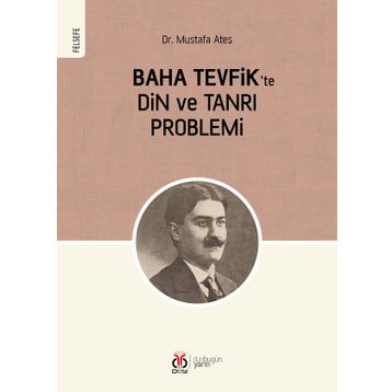 Baha Tevfik'te Din Ve Tanrı Problemi - Mustafa Ateş