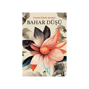 Bahar Düşü - Ceylin Erbak Aytekin