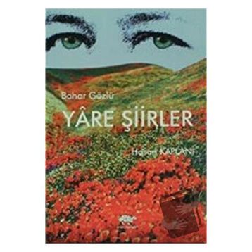 BAHAR GÖZLÜ YÂRE ŞIIRLER - HASAN KAPLANI