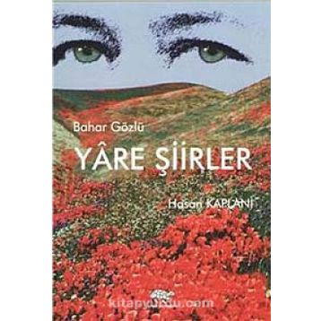 BAHAR GÖZLÜ YÂRE ŞIIRLER - HASAN KAPLANI