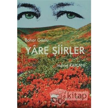 BAHAR GÖZLÜ YÂRE ŞIIRLER - HASAN KAPLANI