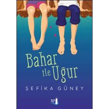Bahar ile Uğur - Şefika Güney