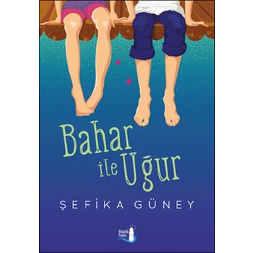 Bahar ile Uğur - Şefika Güney