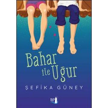 Bahar ile Uğur - Şefika Güney