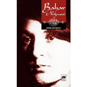 BAHAR NEĞMESİ - NIGÂR REFIBEYLI