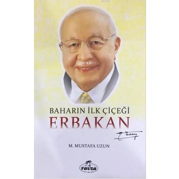 Baharın İlk Çiçeği Erbakan - M. Mustafa Uzun