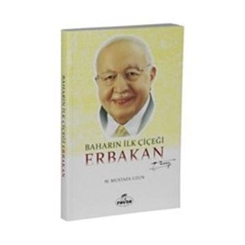 Baharın İlk Çiçeği Erbakan - M. Mustafa Uzun