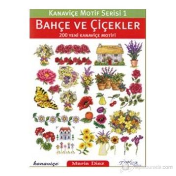 Bahçe ve Çiçekler 200 Yeni Kanaviçe Motifi : Kanaviçe Motif Serisi 1 - Maria Diaz