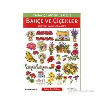 Bahçe ve Çiçekler 200 Yeni Kanaviçe Motifi : Kanaviçe Motif Serisi 1 - Maria Diaz