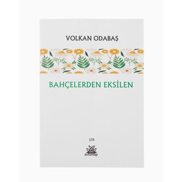 Bahçelerden Eksilen - Volkan Odabaş