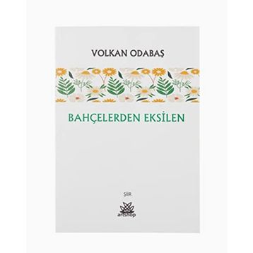 Bahçelerden Eksilen - Volkan Odabaş