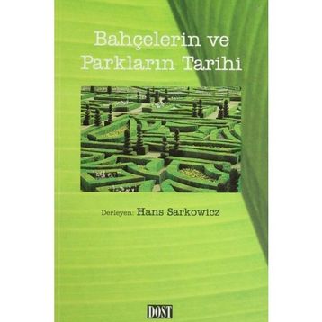 BAHÇELERİN VE PARKLARIN TARIHI - HANS SARKOWICZ