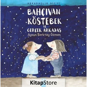 Bahçıvan Köstebek ve Gerçek Arkadaş - Aysun Berktay Özmen