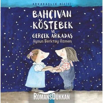 Bahçıvan Köstebek ve Gerçek Arkadaş - Aysun Berktay Özmen