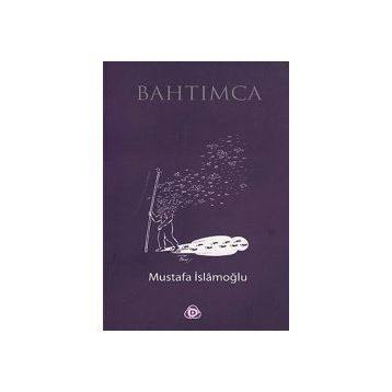 BAHTIMCA - MUSTAFA İSLAMOĞLU
