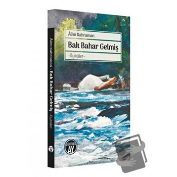 Bak Bahar Gelmiş - Alim Kahraman