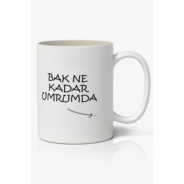 Bak Ne Kadar Umrumda Yazılı Baskılı Kupa