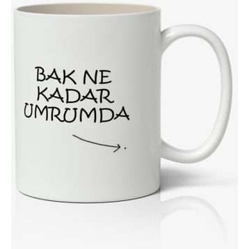 Bak Ne Kadar Umrumda Yazılı Baskılı Kupa
