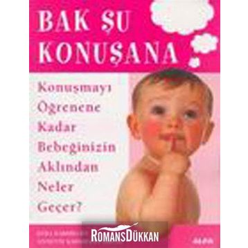 BAK ŞU KONUŞANA KONUŞMAYI ÖĞRENENE KADAR BEBEĞİNİZİN AKLINDAN NELER GEÇER - KYRA KARMILOFF