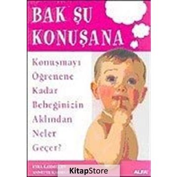 BAK ŞU KONUŞANA KONUŞMAYI ÖĞRENENE KADAR BEBEĞİNİZİN AKLINDAN NELER GEÇER - KYRA KARMILOFF